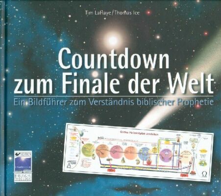 Countdown zum Finale der Welt - Ein Bildführer zum Verständnis biblischer Prophetie