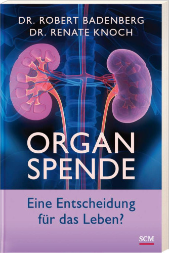 ORGANSPENDE - EINE ENTSCHEIDUNG FüRS LEBEN?