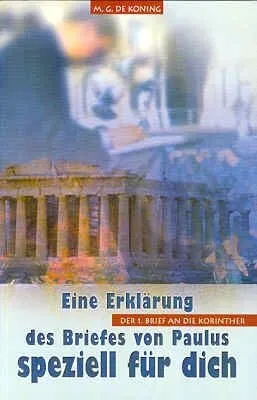 Der 1. Brief an die Korinther - Eine Erklärung speziell für dich