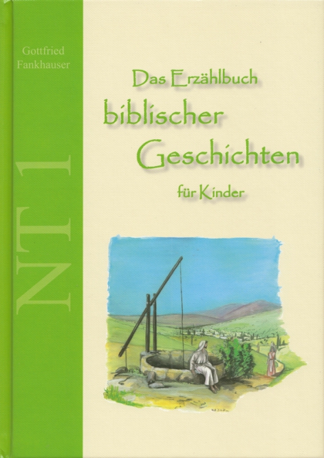 Das Erzählbuch biblischer Geschichten für Kinder - NT Band 1 - Geburt und Wunder Jesu