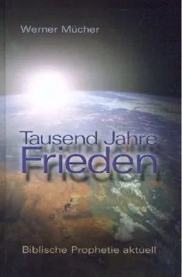 Tausend Jahre Frieden - Biblische Prophetie aktuell