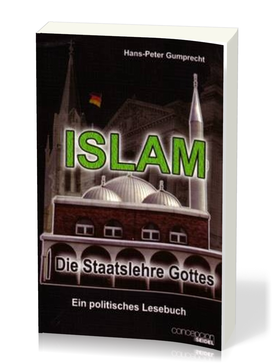 ISLAM, Die Staatslehre Gottes - Ein politisches Lesebuch