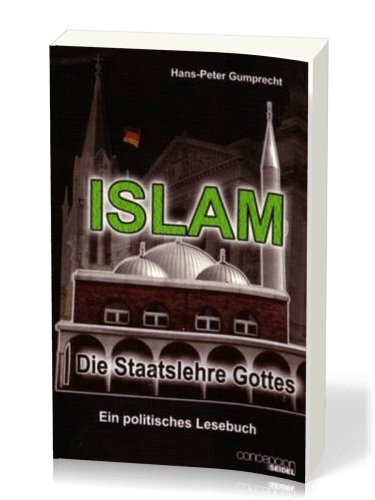 ISLAM, Die Staatslehre Gottes - Ein politisches Lesebuch