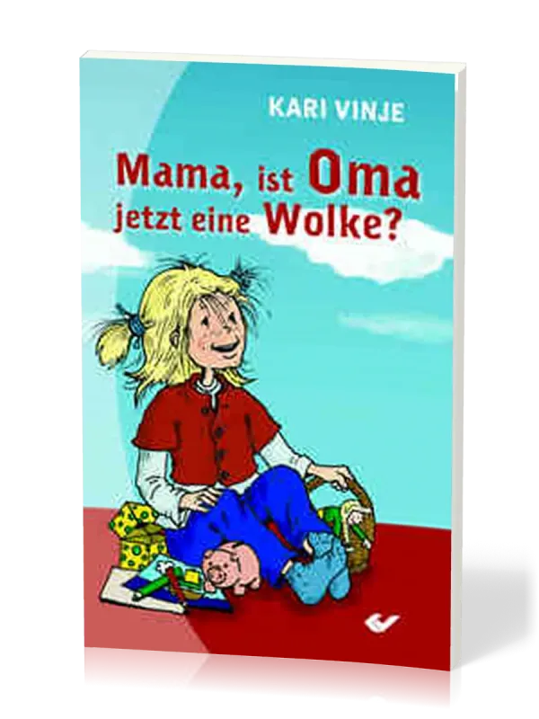 Mama ist Oma jetzt eine Wolke? - ...und andere Fragen von Julia