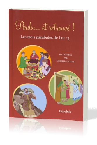 Perdu… et retrouvé ! - Les trois paraboles de Luc 15