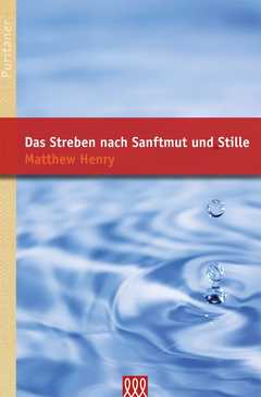 DAS STREBEN NACH SANFTMUT UND STILLE