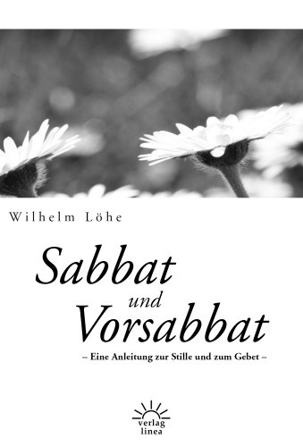 SABBAT UND VORSABBAT - EINE ANLEITUNG ZUR STILLE UND ZUM GEBET