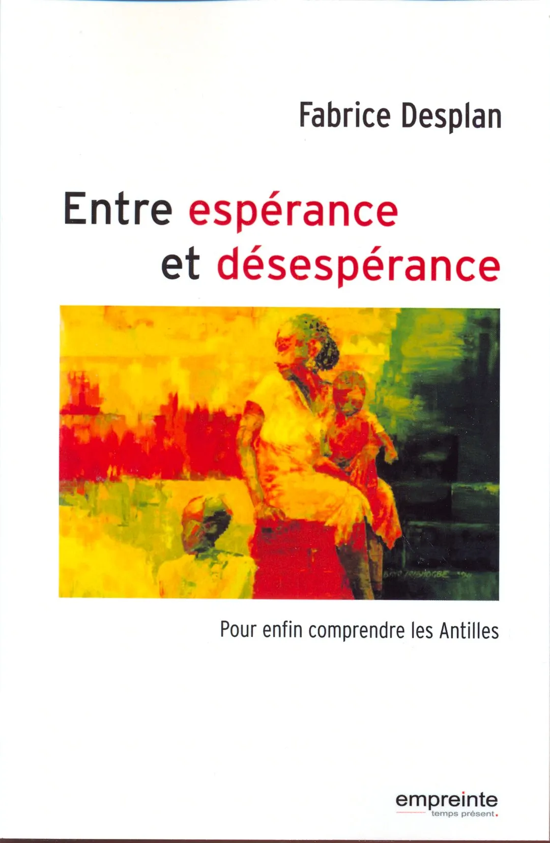 Entre espérance et désespérance  - Pour enfin comprendre les Antilles