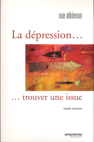 Dépression … …trouver une issue (La) - Guide pratique