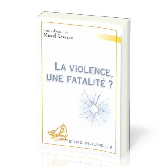 Violence, une fatalité ? (La) - [collection Terre Nouvelle]