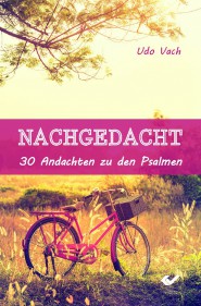 Nachgedacht - 30 Andachten zu den Psalmen