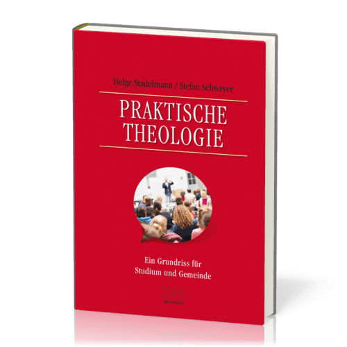 Praktische Theologie - Ein Grundriss für Studium und Gemeinde