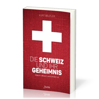 DIE SCHWEIZ UND IHR GEHEIMNIS - WARUM DIESES LAND ANDERS IST