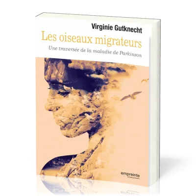 Oiseaux migrateurs (Les) - Une traversée de la maladie de parkinson