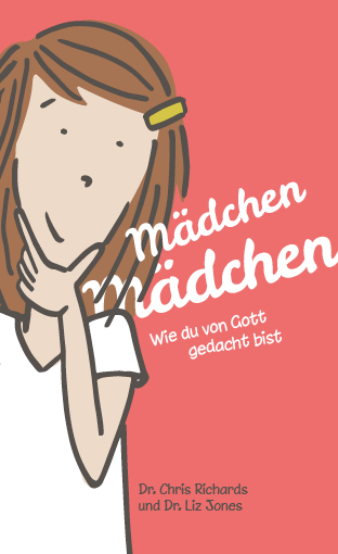 Mädchen, Mädchen - Wie du von Gott gedacht bist