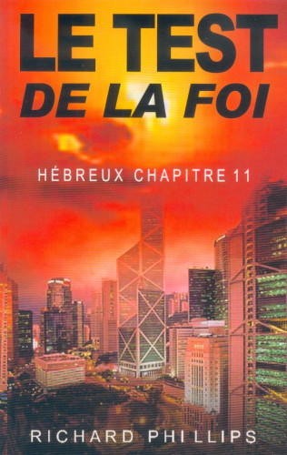 Test de la foi (Le) - Hébreux chapitre 11