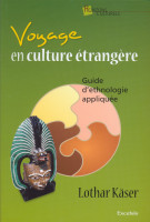 Voyage en culture étrangère - Guide d'ethnologie appliquée