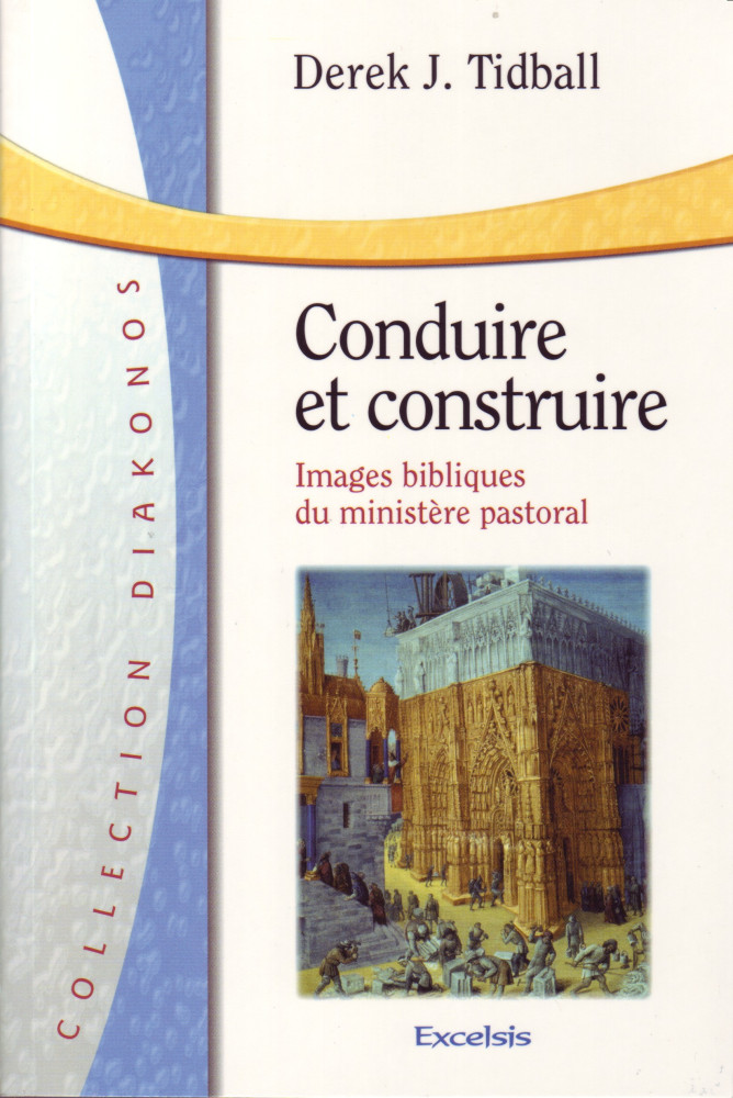 Conduire et construire - Images bibliques du ministère pastoral