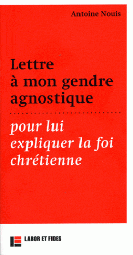 Lettre à mon gendre agnostique pour lui expliquer la foi chrétienne