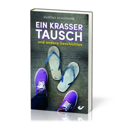 Ein krasser Tausch - und andere Geschichten