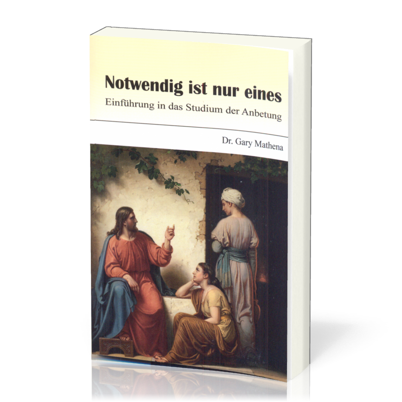 Notwendig ist nur eines - Einführung in das Studium der Anbetung