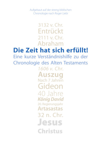 Die Zeit hat sich erfüllt! - Eine kurze Verständnishilfe zu der Chronologie des Alten Testaments