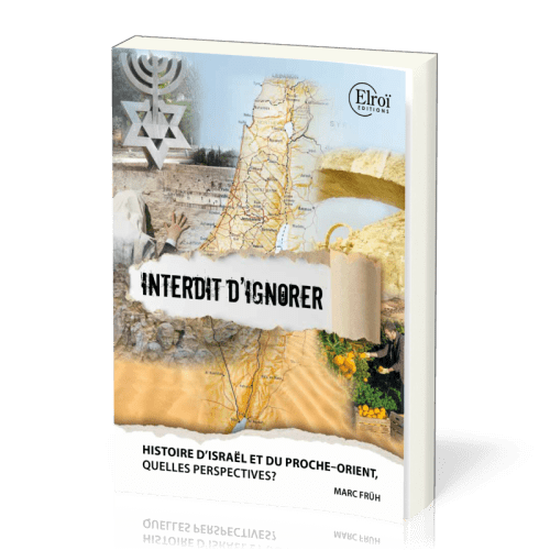Israël et le Proche-Orient : Interdit d'ignorer - Histoire et perspectives [Nouvelle édition]