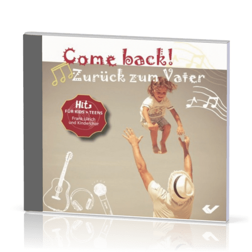 COME BACK! ZURÜCK ZUM VATER - HITS FÜR KIDS UND TEENS - CD