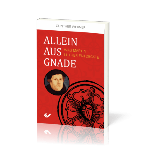 Allein aus Gnade - Was Martin Luther entdeckte