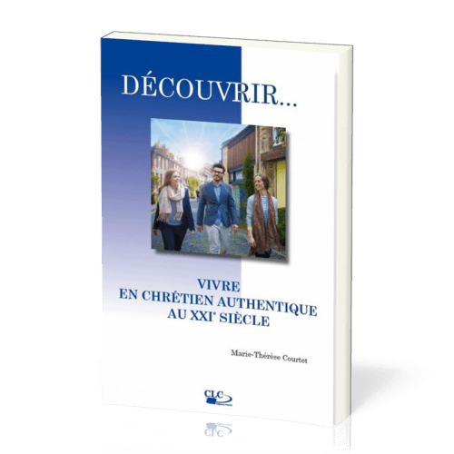 Vivre en chrétien authentique au XXIème siècle