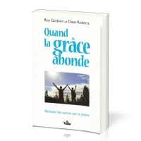 Quand la grâce abonde - Bénissez les autres par la prière