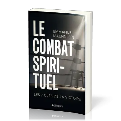 Combat spirituel (Le) - Les 7 clés de la victoire