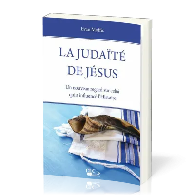 Judaïté de Jésus (La) - Un nouveau regard sur celui qui a influencé l'histoire