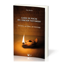 Guide de poche de l'Ancien Testament - Un livre, un Dieu, un message