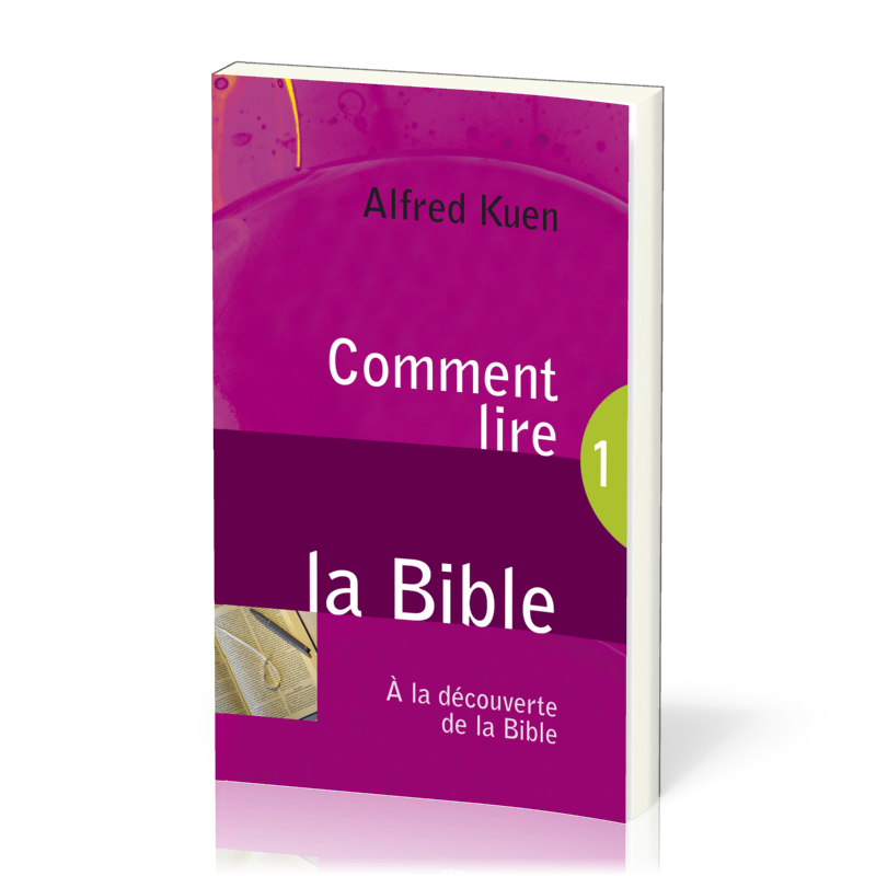 Comment lire la Bible - A la découverte de la Bible 1