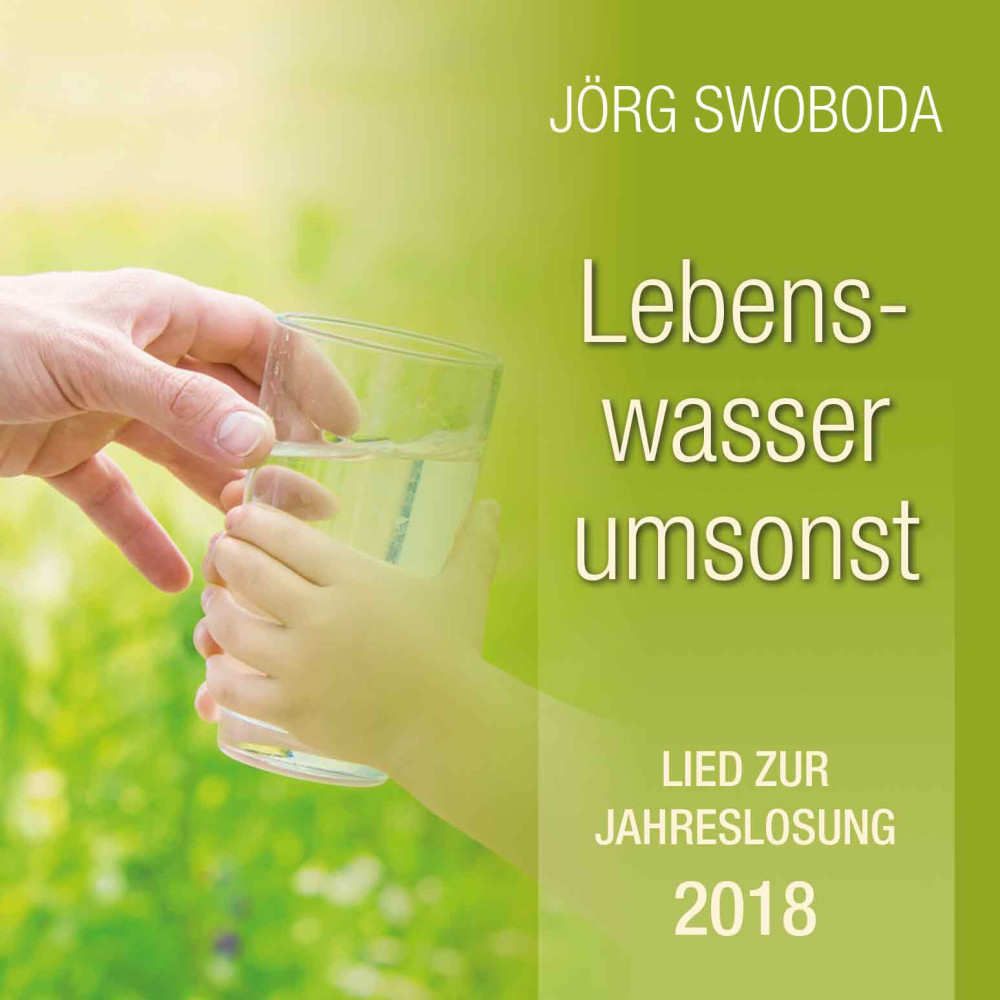 Lebenswasser umsonst / Suche Frieden - Lieder zu den Jahreslosungen 2018/2019