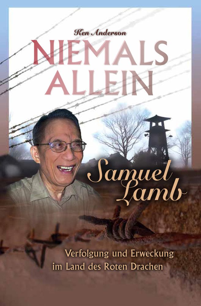 Niemals allein - Samuel Lamb - Verfolgung und Erweckung im Land des Roten Drachen