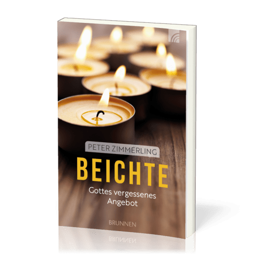 Beichte - Gottes vergessenes Angebot