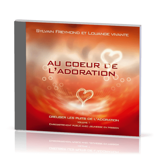 Au cœur de l'adoration - [CD 2004] Creuser les puits de l'adoration vol.1