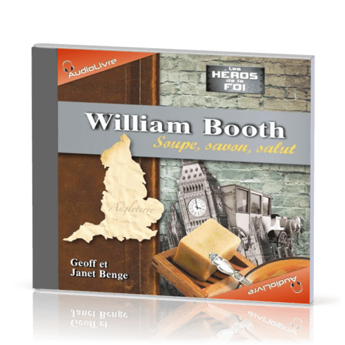 William Booth - Soupe, savon, salut - CD MP3 audiolivre