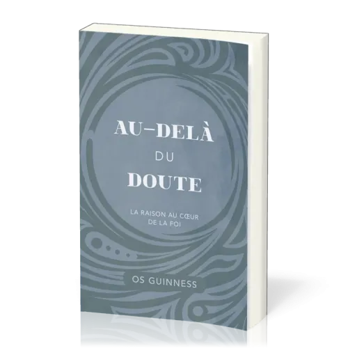 Au-delà du doute - La raison au cœur de la foi