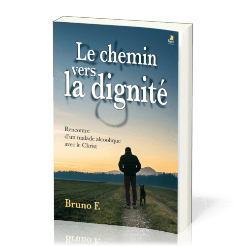 Chemin vers la dignité (Le) - Rencontre d'un malade alcoolique avec le Christ