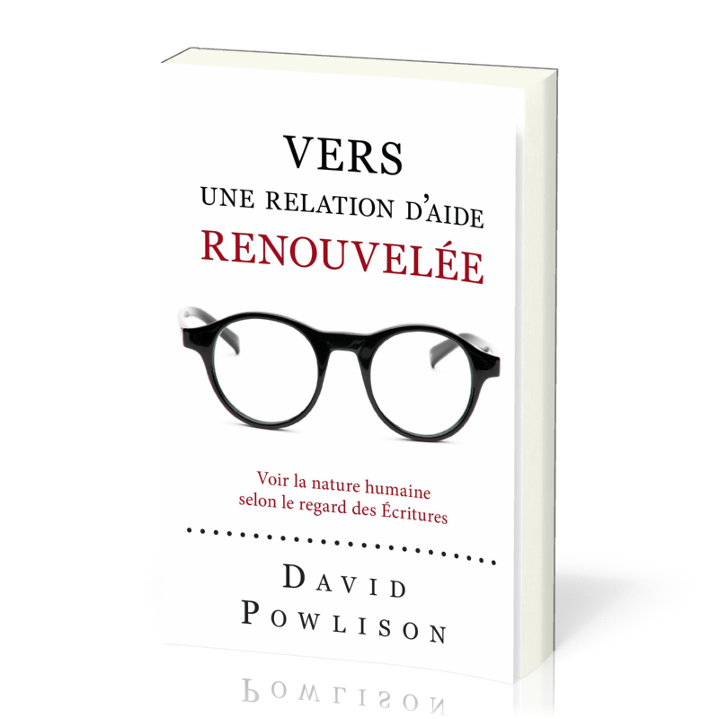 Vers une relation d'aide renouvelée - Voir la nature humaine selon le regard des écritures