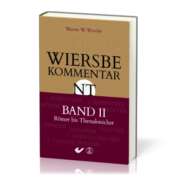 Wiersbe Kommentar NT - Band 2, Römer bis Thessalonicher