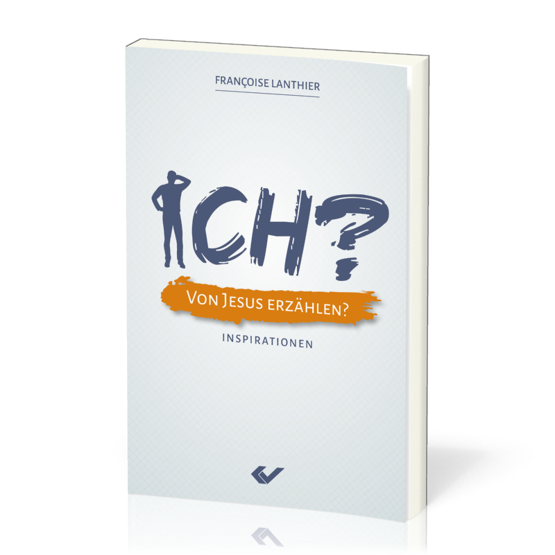 ICH? Von Jesus erzählen? - Inspirationen