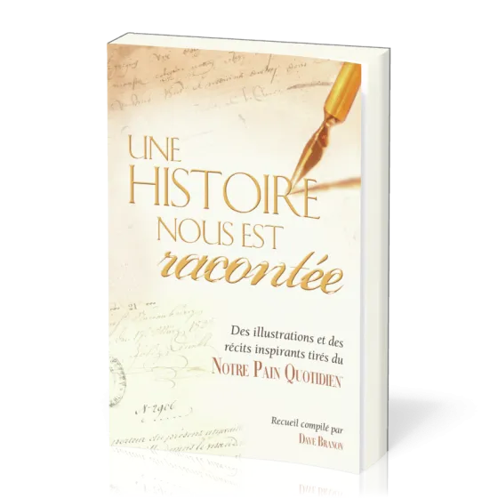 Une histoire nous est racontée - Des illustrations et des récits inspirants tirés du notre pain...