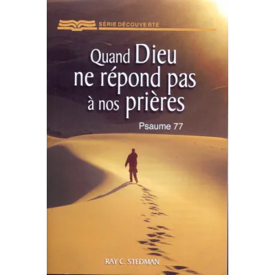 Quand Dieu ne répond pas à nos prières - Psaume 77 - [Série Découverte]