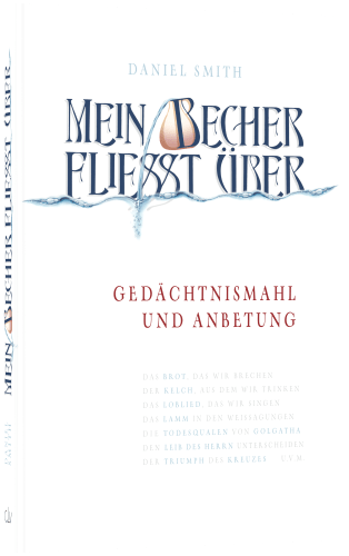 Mein Becher fließt über - Gedächtnismahl und Anbetung