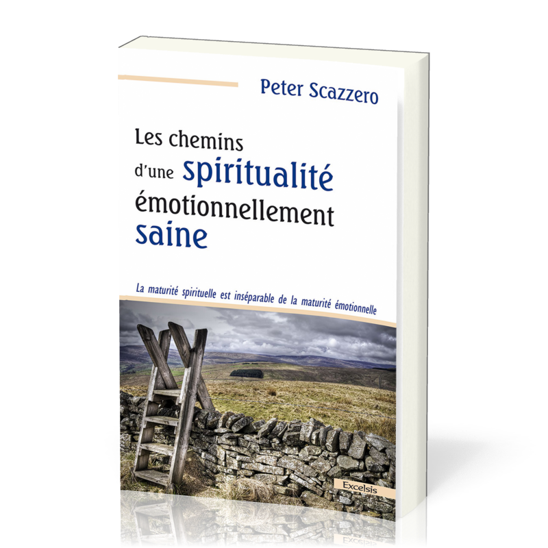 Chemins d'une spiritualité émotionnellement saine (Les) - La maturité spirituelle est inséparable...