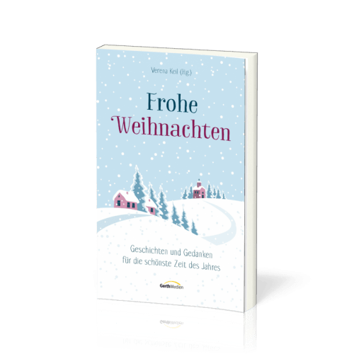 Frohe Weihnachten - Geschichten und Gedanken für die schönste Zeit des Jahres